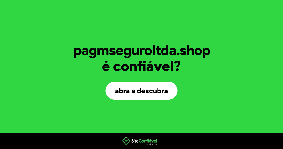 O site pagmseguroltda.shop é confiável?
