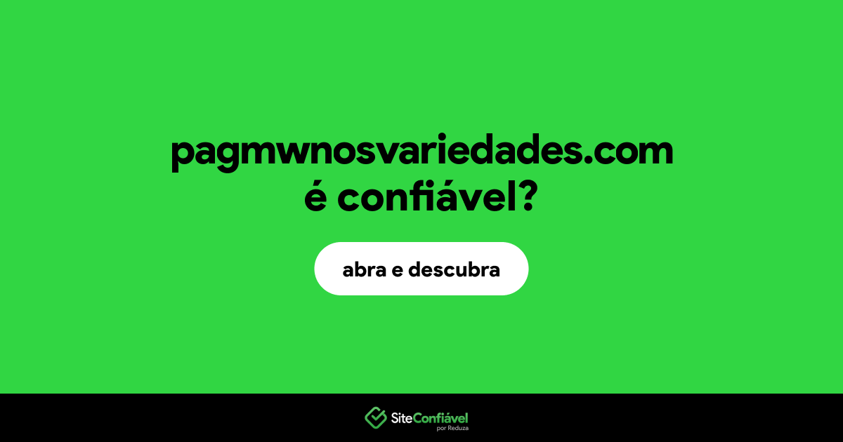 O site pagmwnosvariedades.com é confiável?