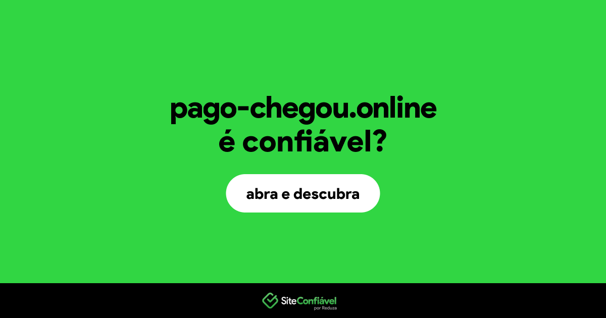 O site pago-chegou.online é confiável?