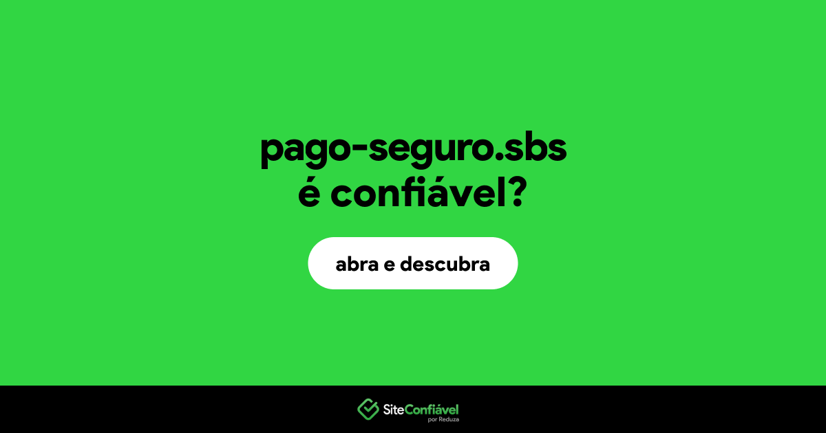 O site pago-seguro.sbs é confiável?