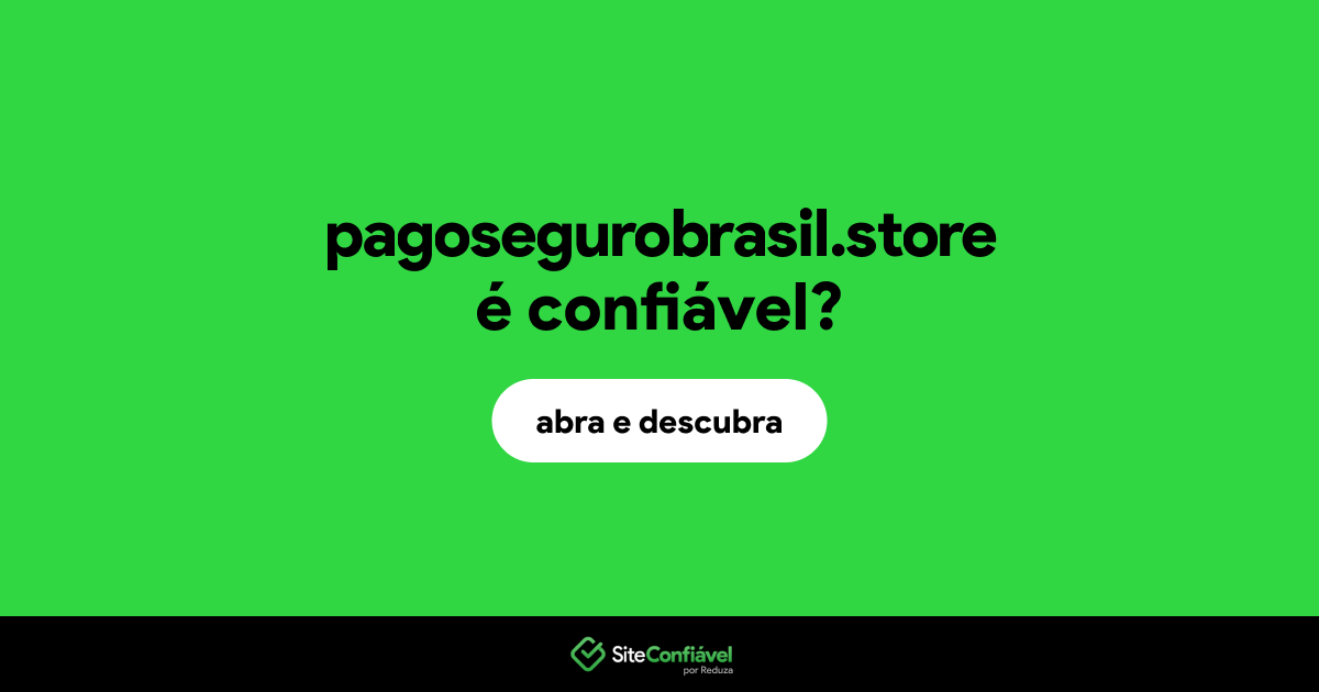 O site pagosegurobrasil.store é confiável?