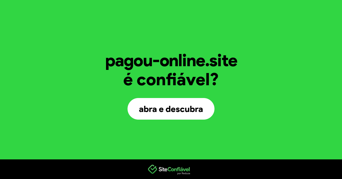 O site pagou-online.site é confiável?