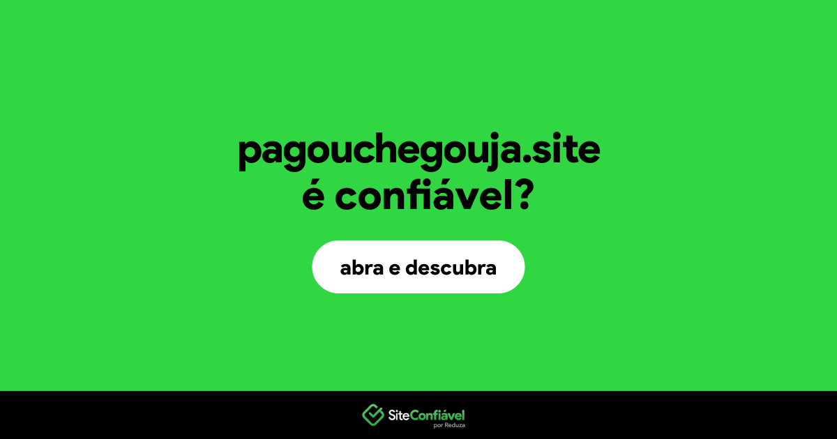 O site pagouchegouja.site é confiável?