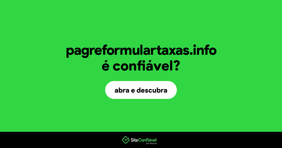 O site pagreformulartaxas.info é confiável?