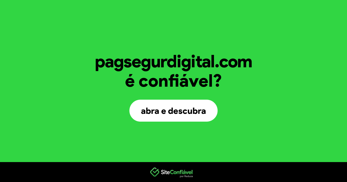 O site pagsegurdigital.com é confiável?