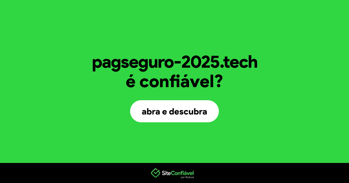 O site pagseguro-2025.tech é confiável?
