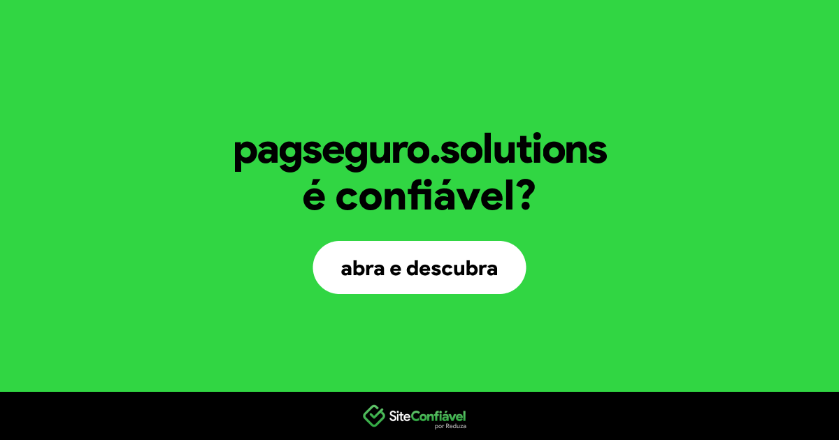 O site pagseguro.solutions é confiável?