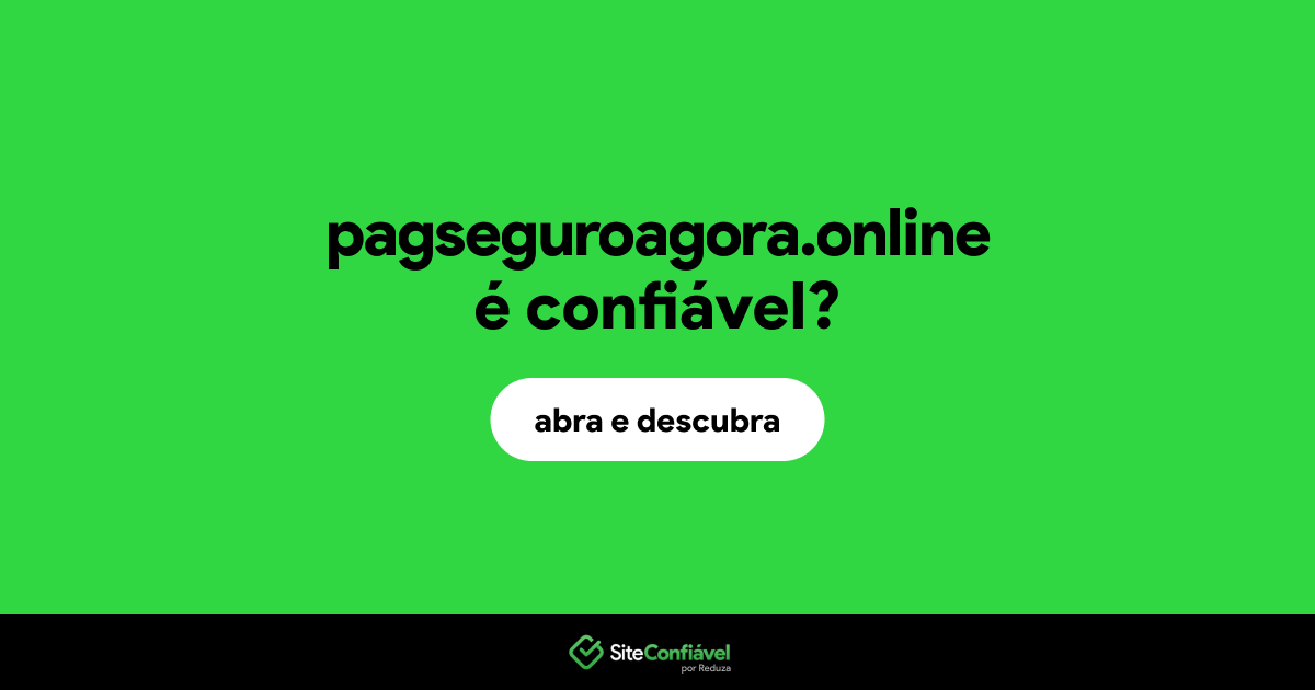 O site pagseguroagora.online é confiável?