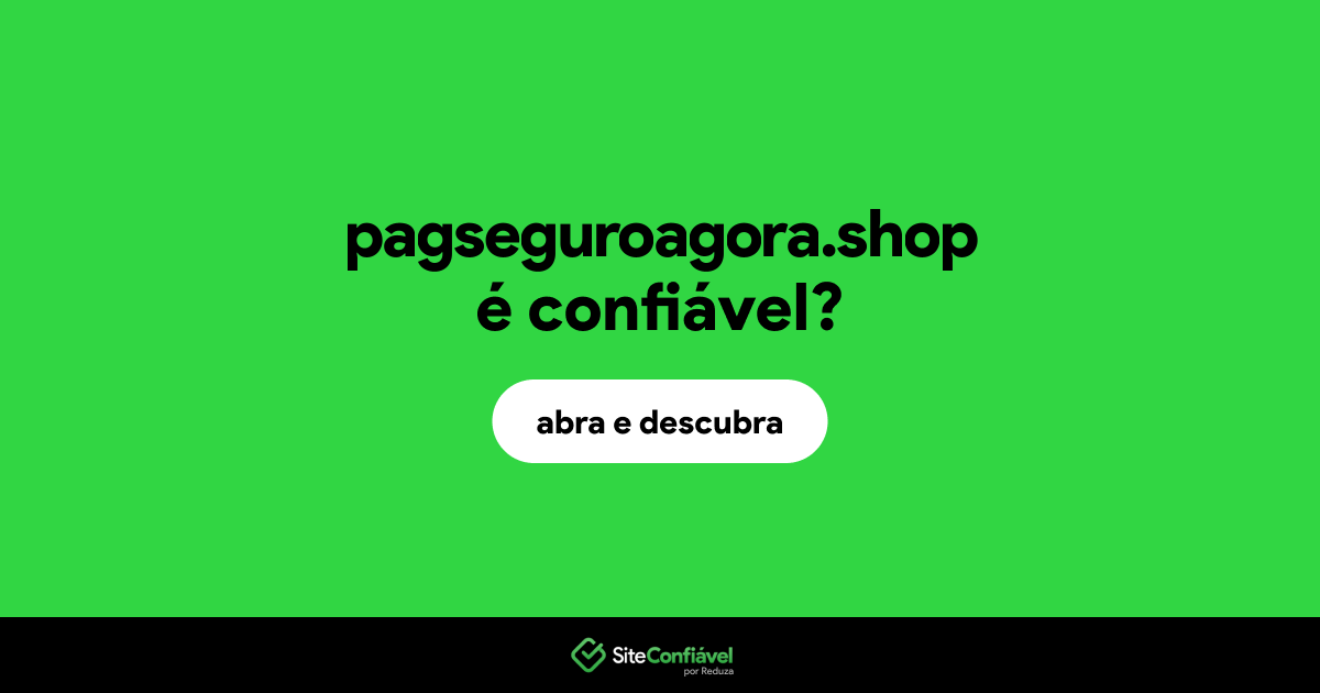 O site pagseguroagora.shop é confiável?