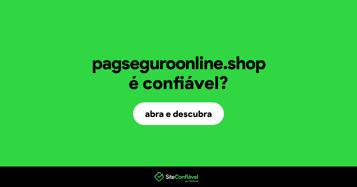 O site pagseguroonline.shop é confiável?
