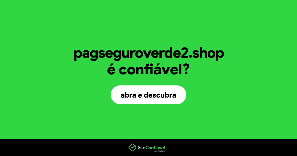 O site pagseguroverde2.shop é confiável?