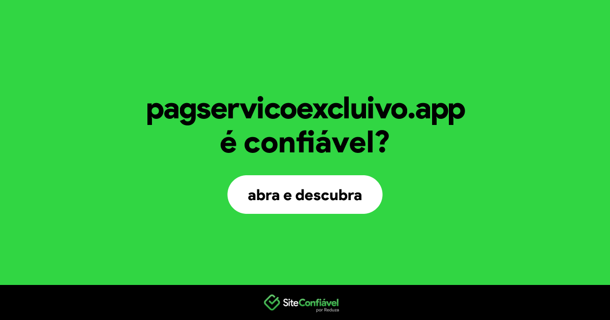 O site pagservicoexcluivo.app é confiável?