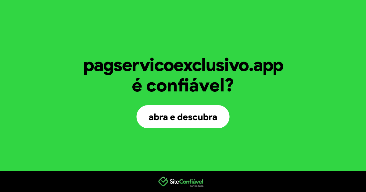 O site pagservicoexclusivo.app é confiável?