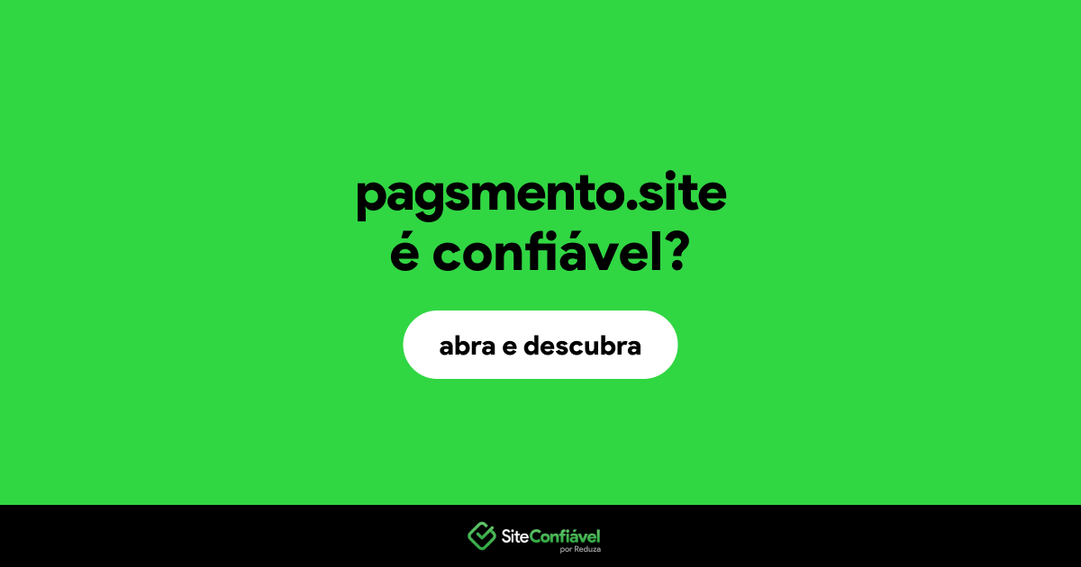 O site pagsmento.site é confiável?