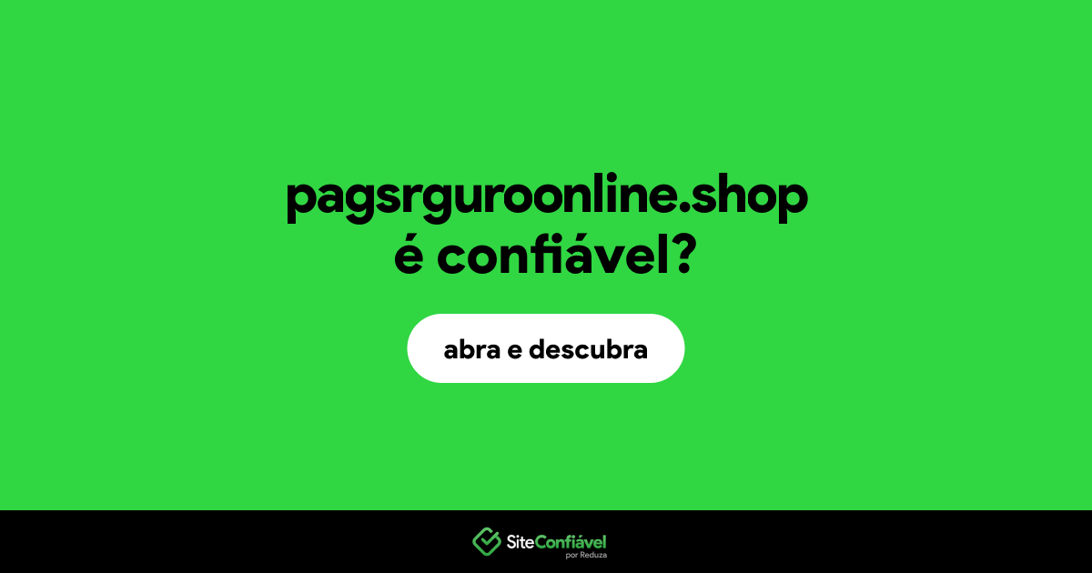 O site pagsrguroonline.shop é confiável?