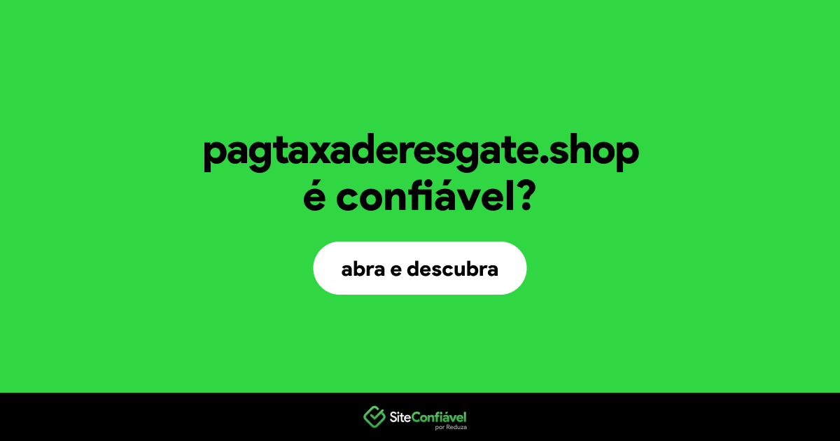 O site pagtaxaderesgate.shop é confiável?
