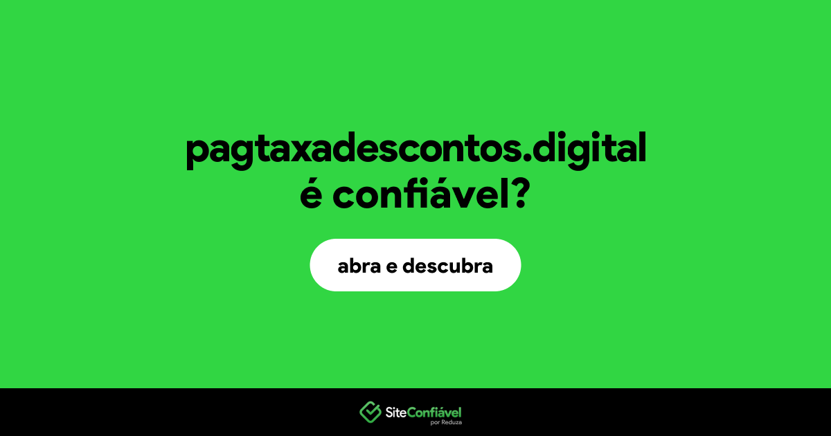 O site pagtaxadescontos.digital é confiável?