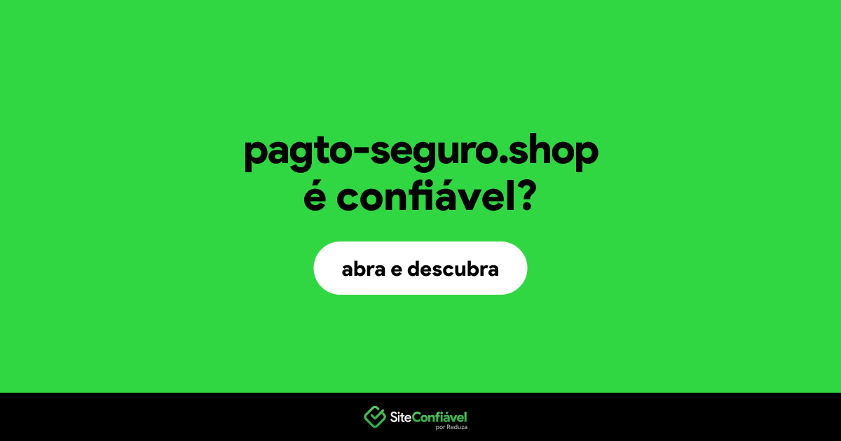 O site pagto-seguro.shop é confiável?