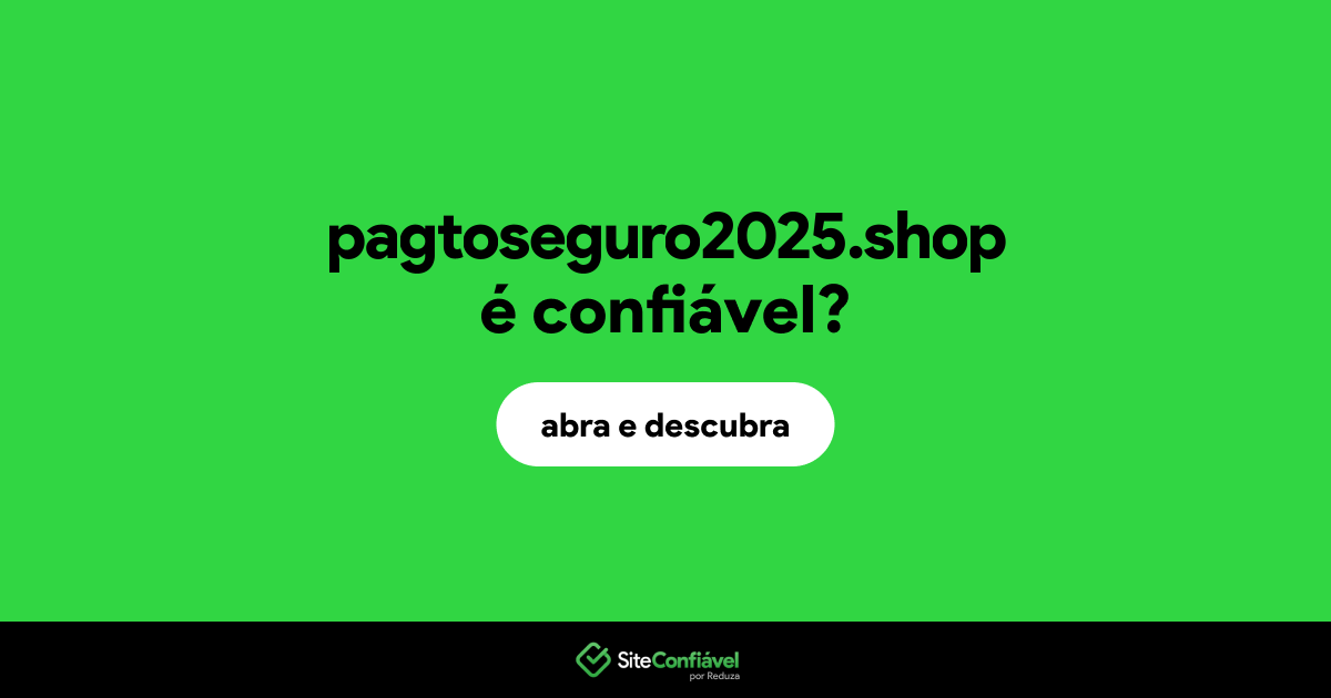 O site pagtoseguro2025.shop é confiável?