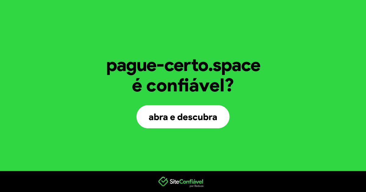 O site pague-certo.space é confiável?