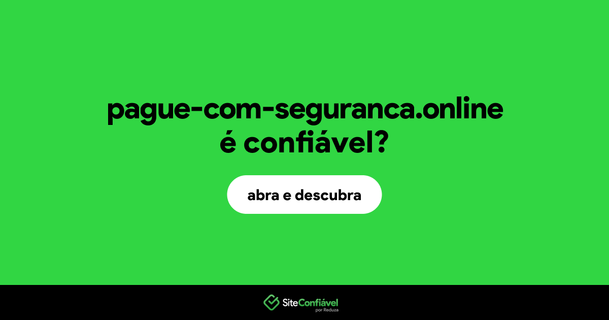O site pague-com-seguranca.online é confiável?