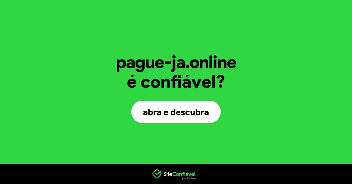 O site pague-ja.online é confiável?