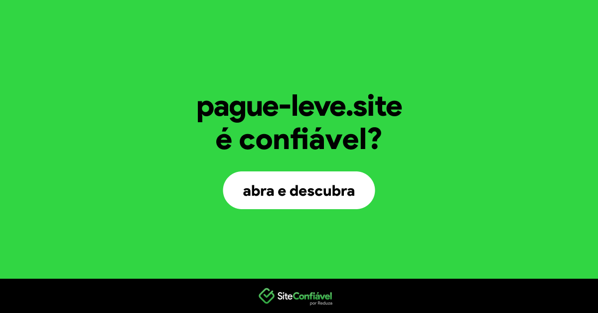 O site pague-leve.site é confiável?