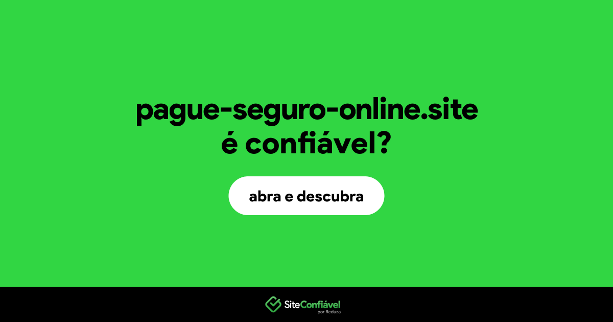 O site pague-seguro-online.site é confiável?