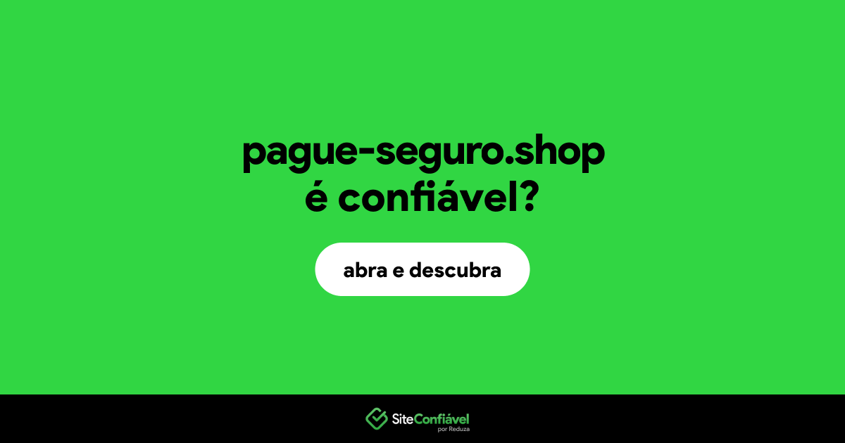 O site pague-seguro.shop é confiável?