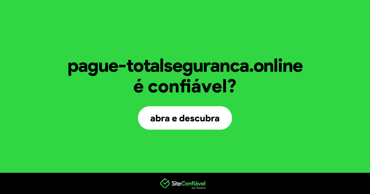 O site pague-totalseguranca.online é confiável?