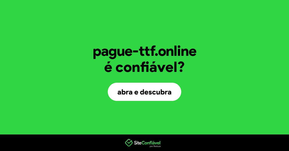 O site pague-ttf.online é confiável?