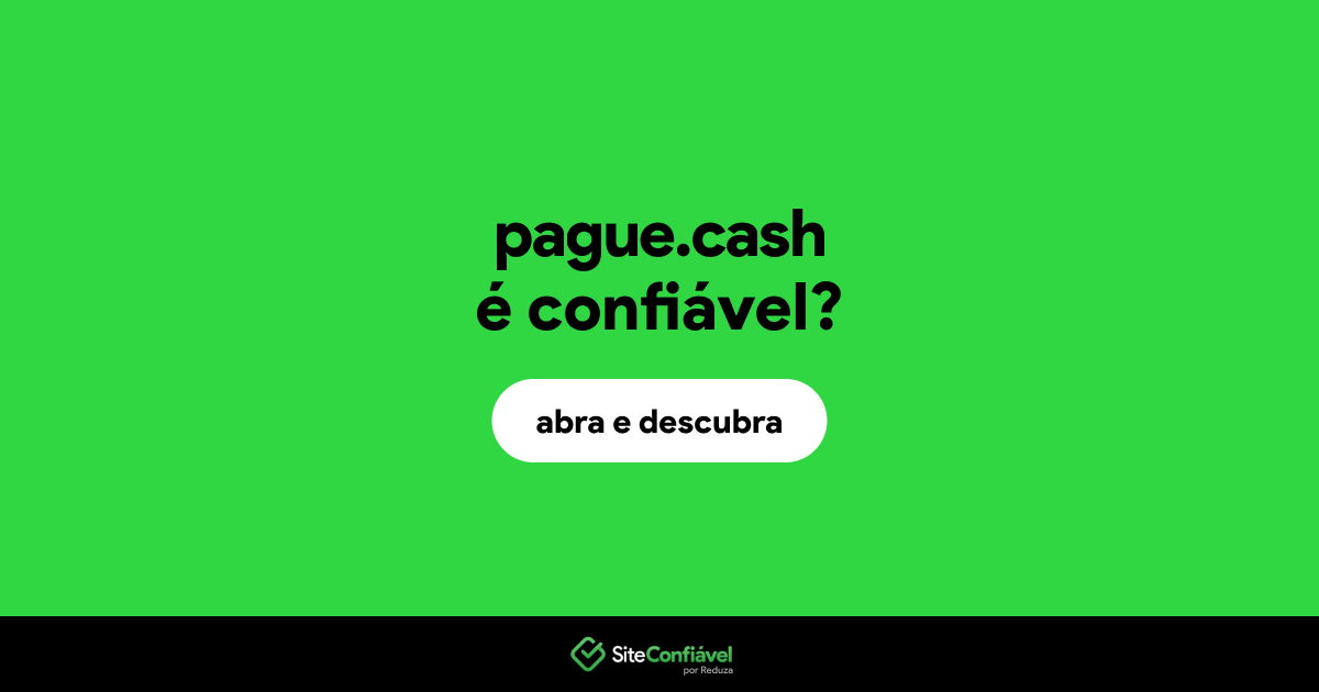 O site pague.cash é confiável?