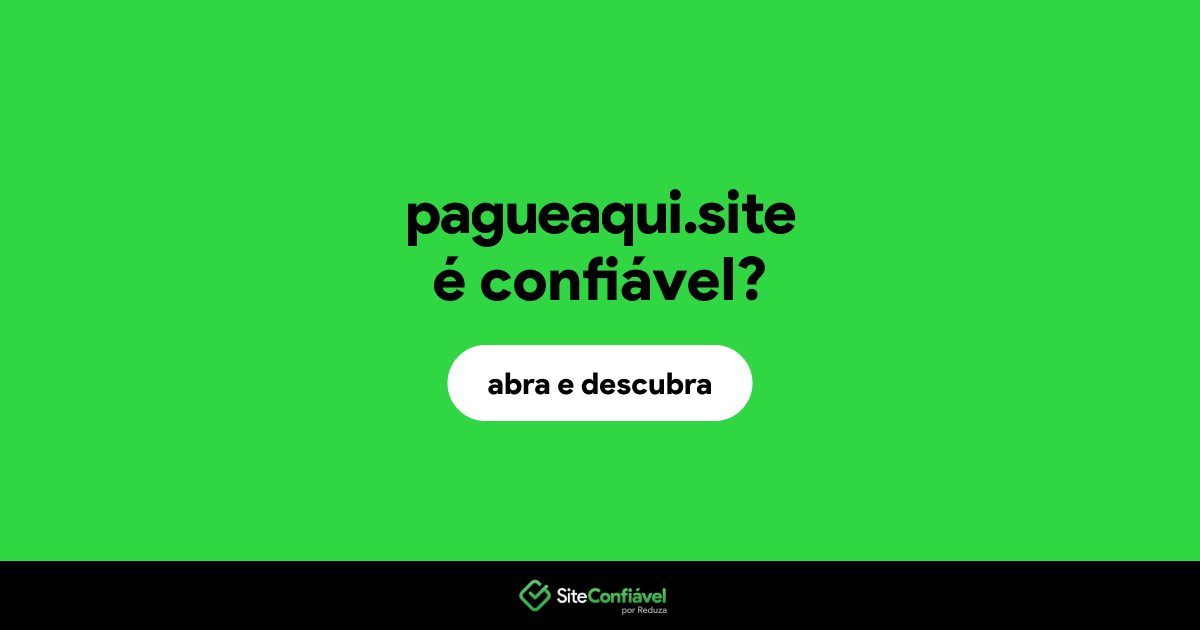 O site pagueaqui.site é confiável?