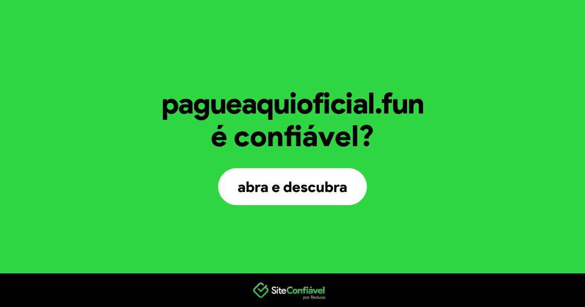 O site pagueaquioficial.fun é confiável?
