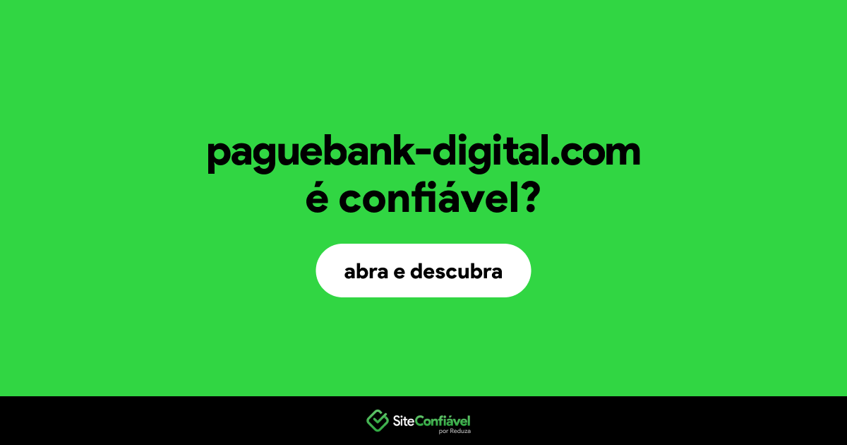 O site paguebank-digital.com é confiável?