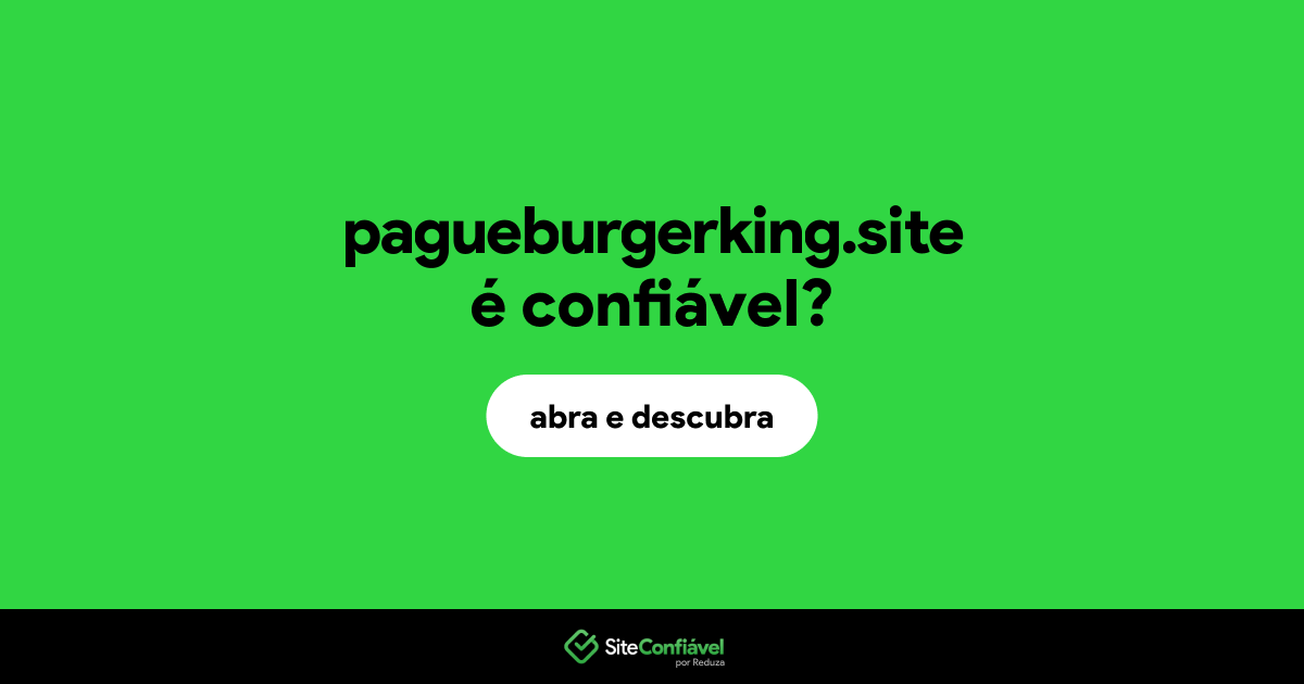 O site pagueburgerking.site é confiável?