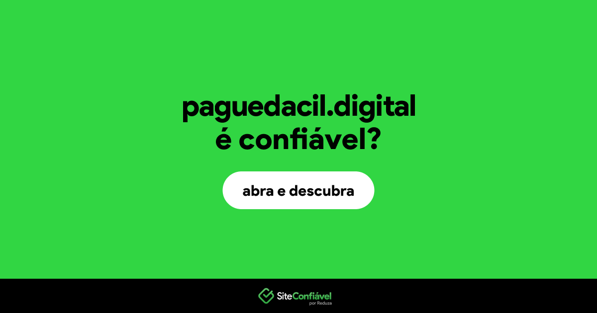 O site paguedacil.digital é confiável?