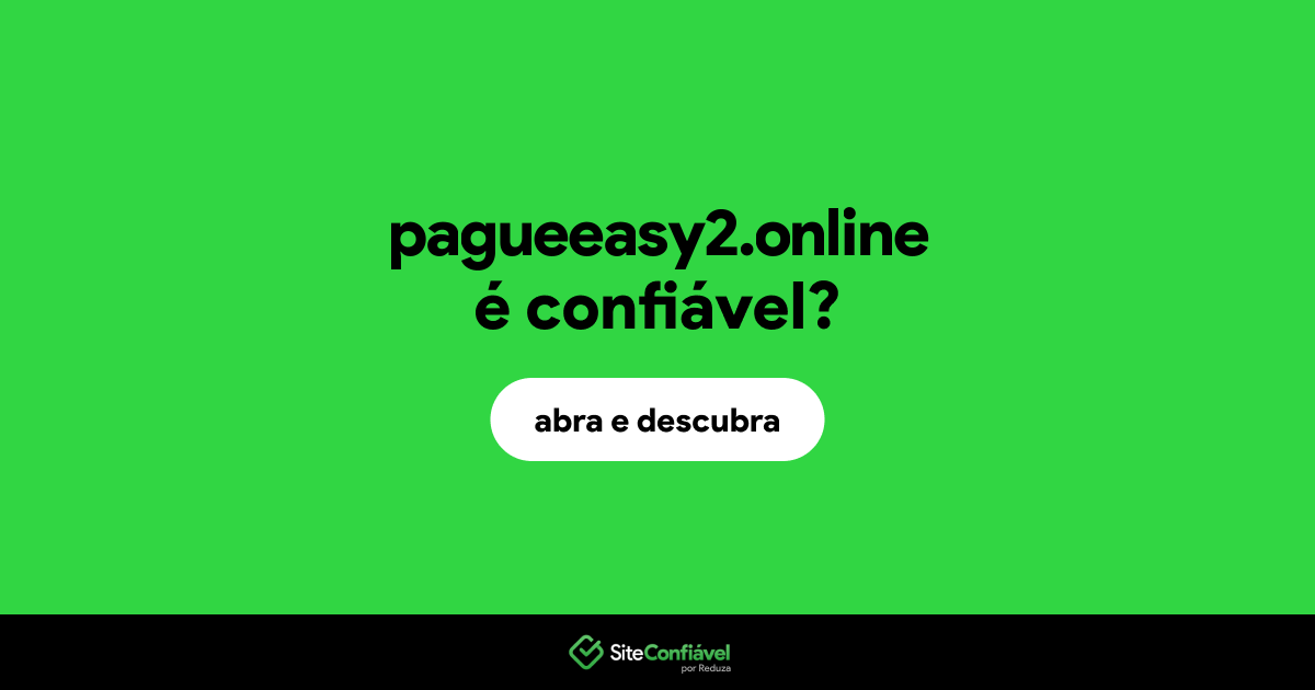 O site pagueeasy2.online é confiável?