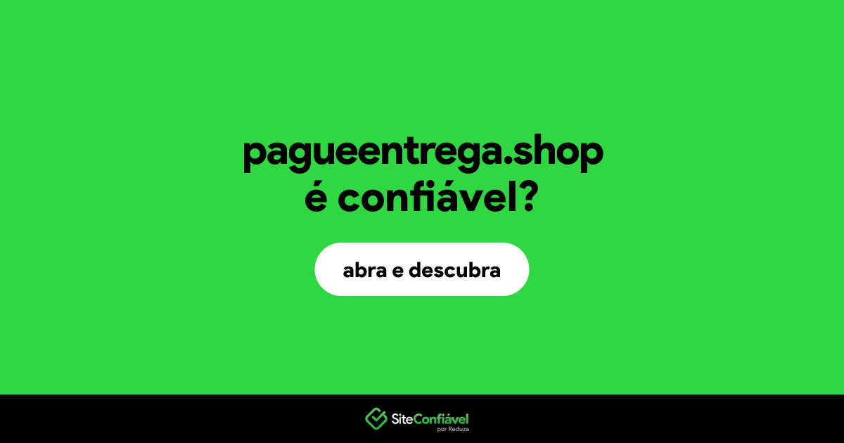 O site pagueentrega.shop é confiável?