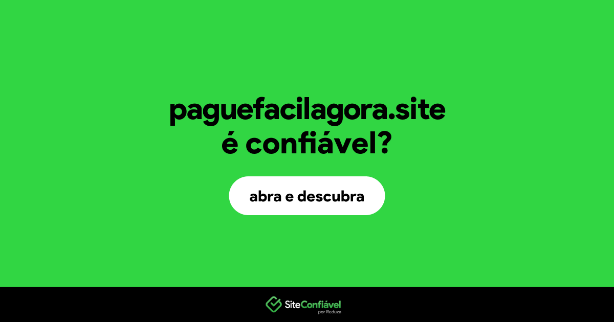 O site paguefacilagora.site é confiável?
