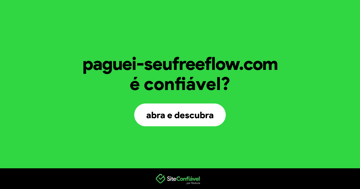 O site paguei-seufreeflow.com é confiável?
