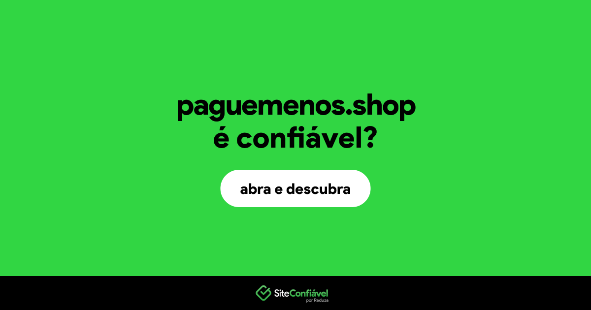 O site paguemenos.shop é confiável?