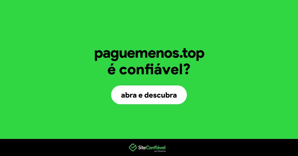 O site paguemenos.top é confiável?