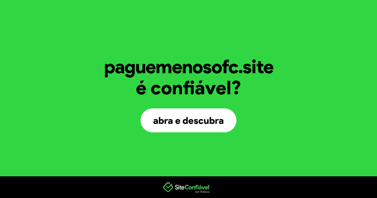 O site paguemenosofc.site é confiável?