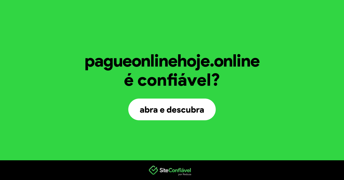 O site pagueonlinehoje.online é confiável?