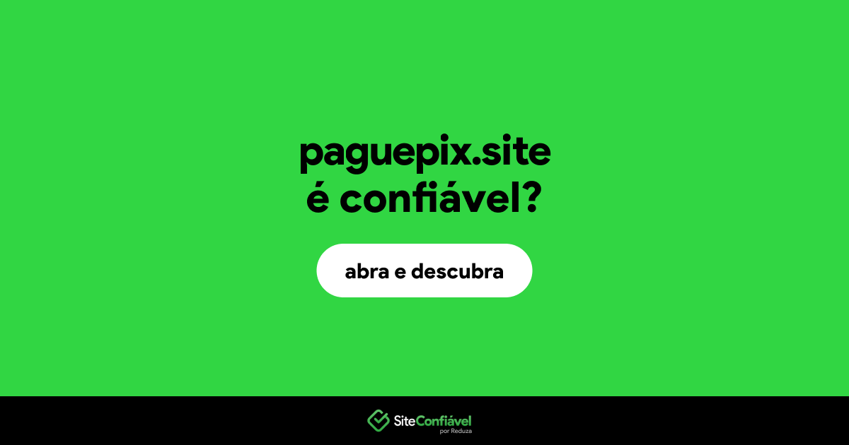 O site paguepix.site é confiável?