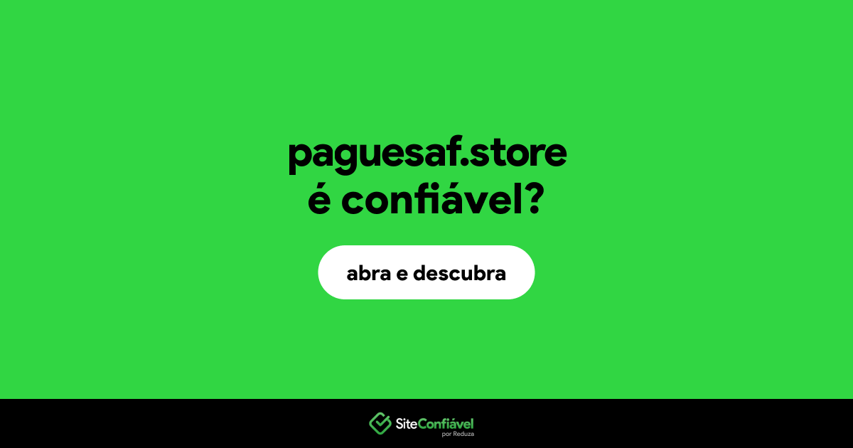 O site paguesaf.store é confiável?