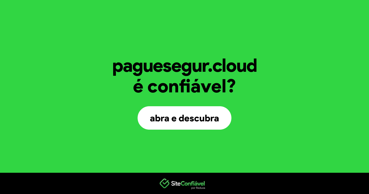 O site paguesegur.cloud é confiável?