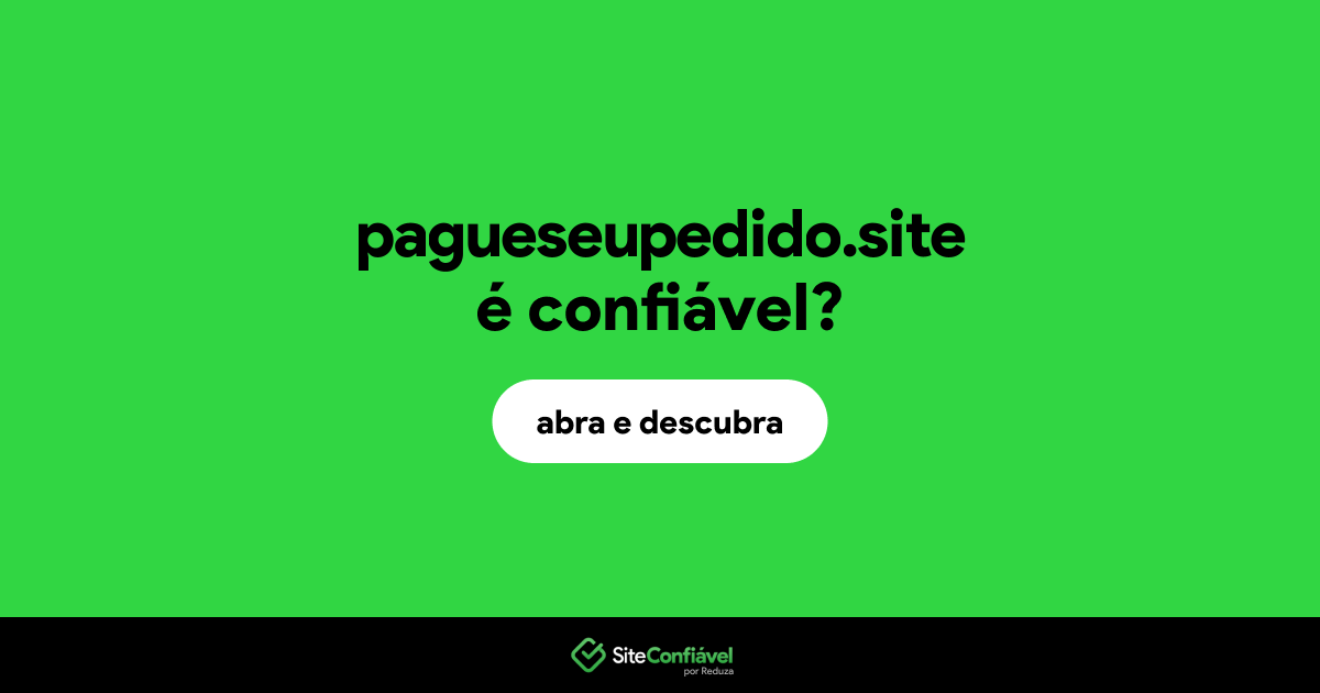 O site pagueseupedido.site é confiável?