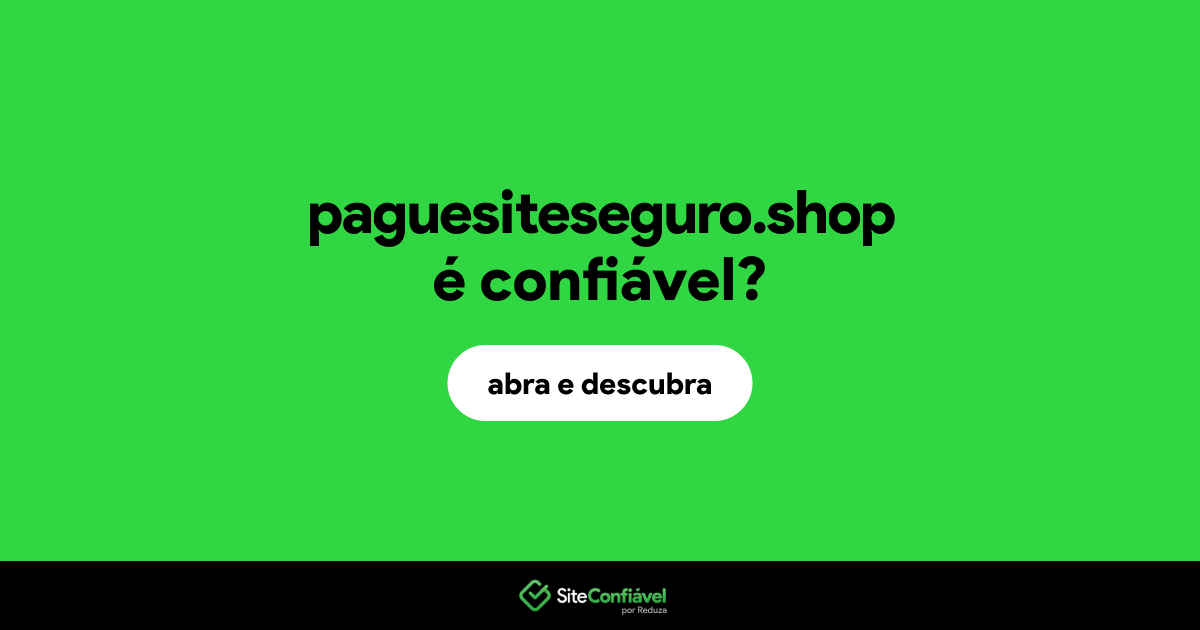 O site paguesiteseguro.shop é confiável?